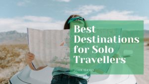 Best Destinations For Solo Travellers