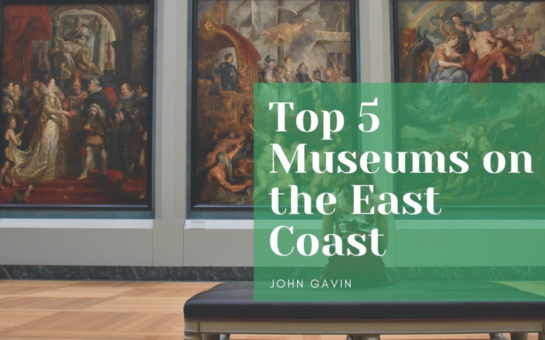Top 5 Museums on the East Coast