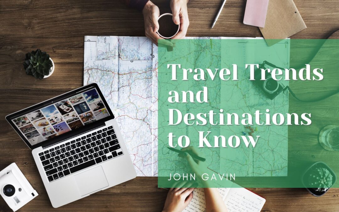 Travel Trends and Destinations to Know