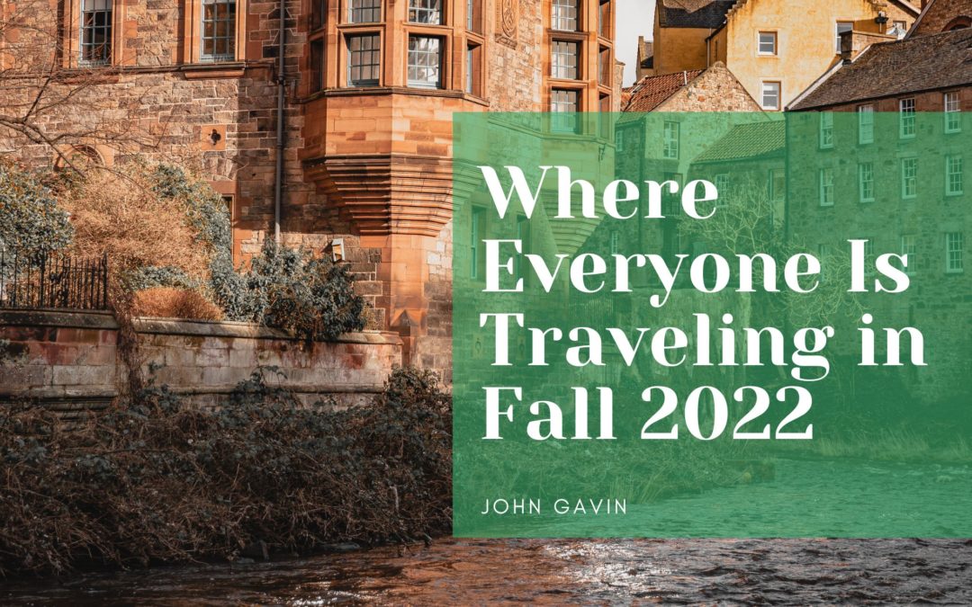 Where Everyone Is Traveling in Fall 2022